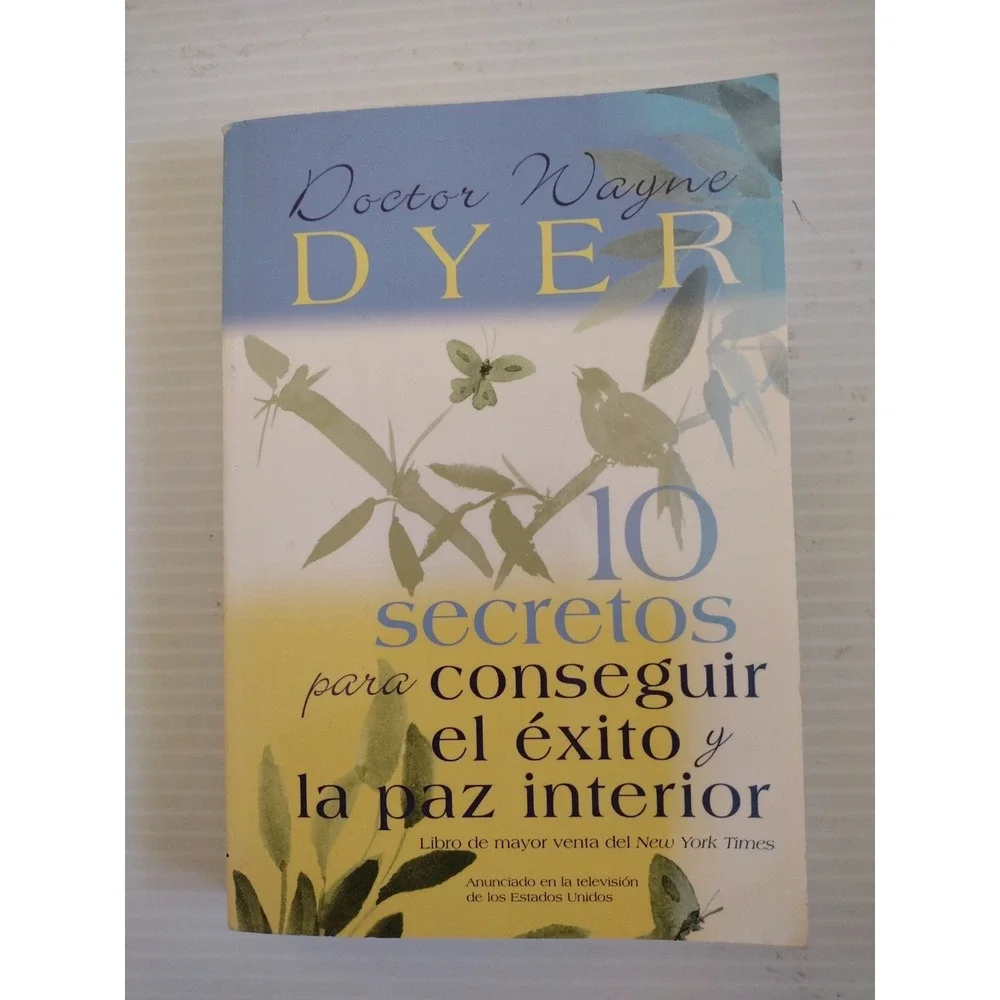 10 Secretos para Conseguir el Éxito‎ y la Paz Interior by Wayne W. Dyer (2005)
